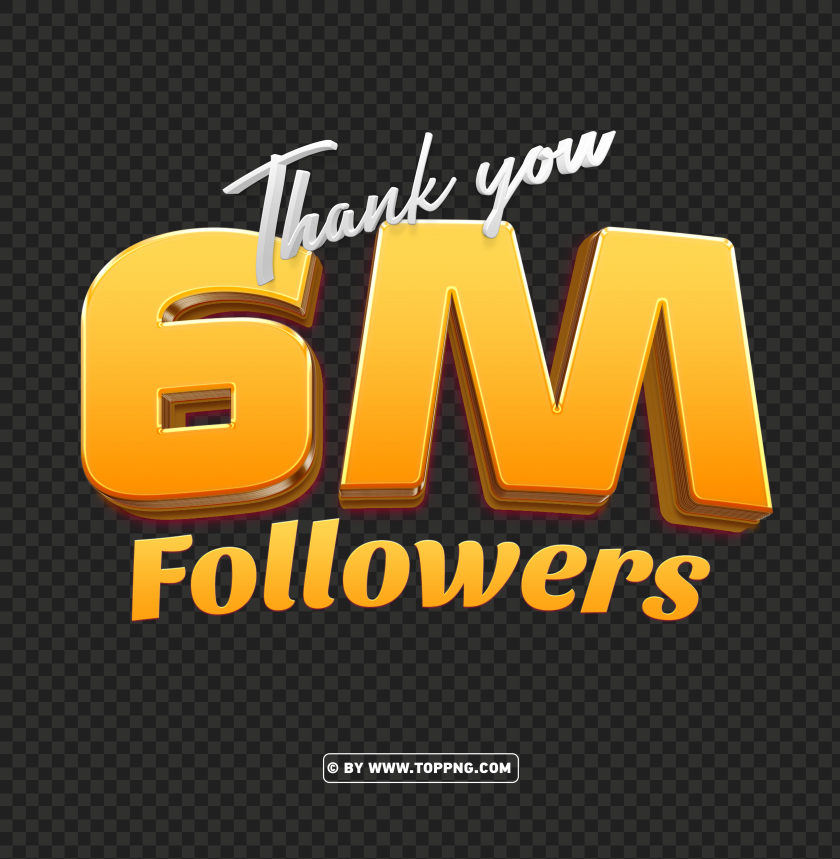 3d gold 6 million followers thank you png backgroundfollowers transparent png,followers png,follower png File,followers,followers transparent background,followers img,Thank You PNG