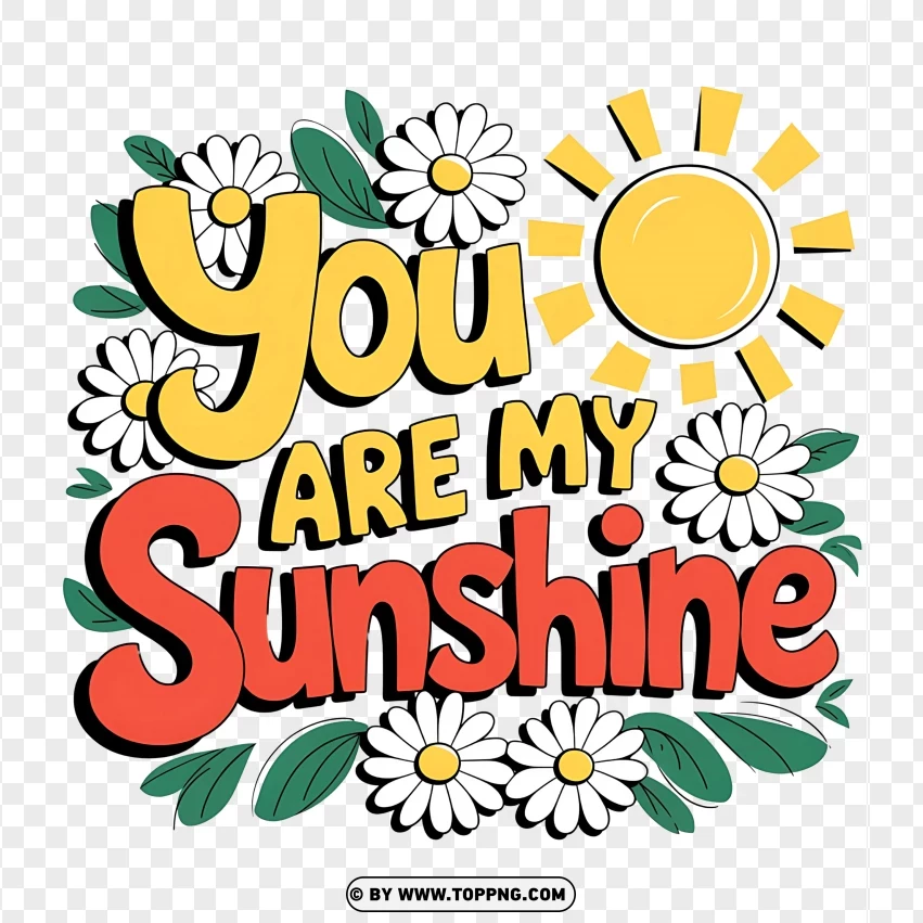 Bright And Cheerful Valentines Clipart You Are My Sunshine PNG Transparent Background