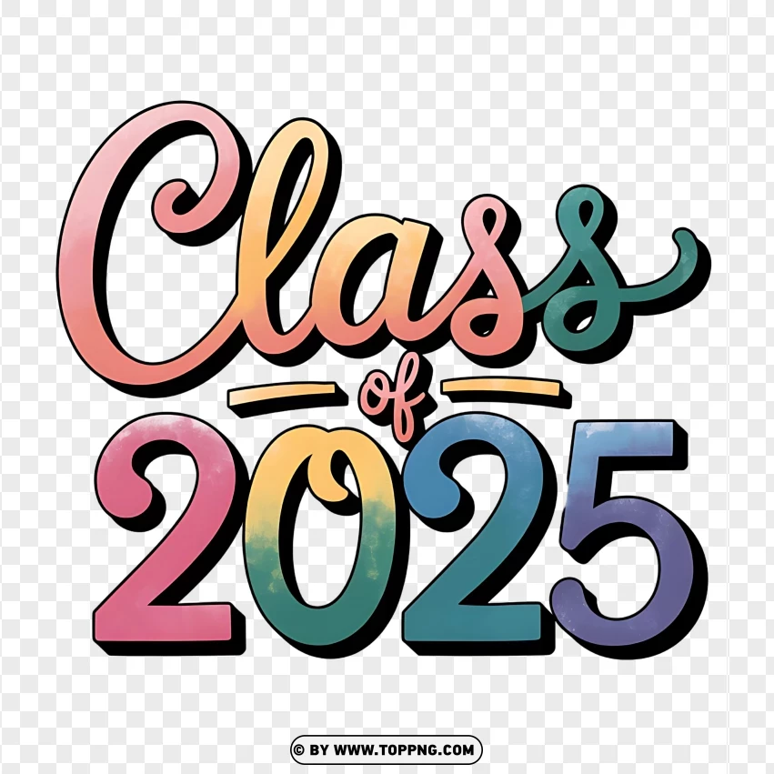 Class Of 2025 Bold And Celebratory Graduation Design PNG Transparent Background