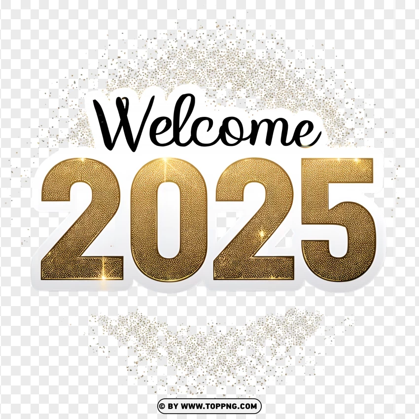 Hd Elegant Welcome 2025 With Gold Glitter Frame PNG Transparent Background