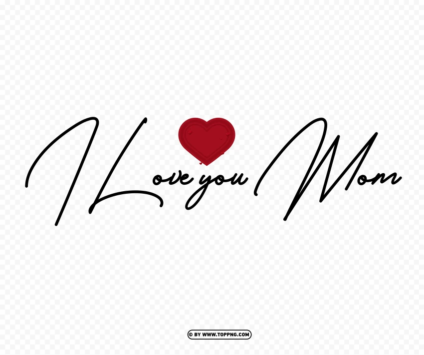 I Love You Mom Handwritten Lettering PNG Image , Mother's Day celebration, maternal love, family bonding, gratitude, appreciation, motherhood