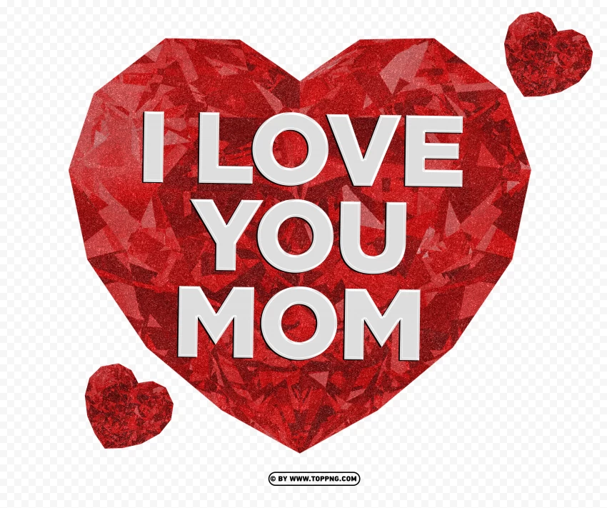 I Love You Mom Heart Diamond Image PNG Transparent Background