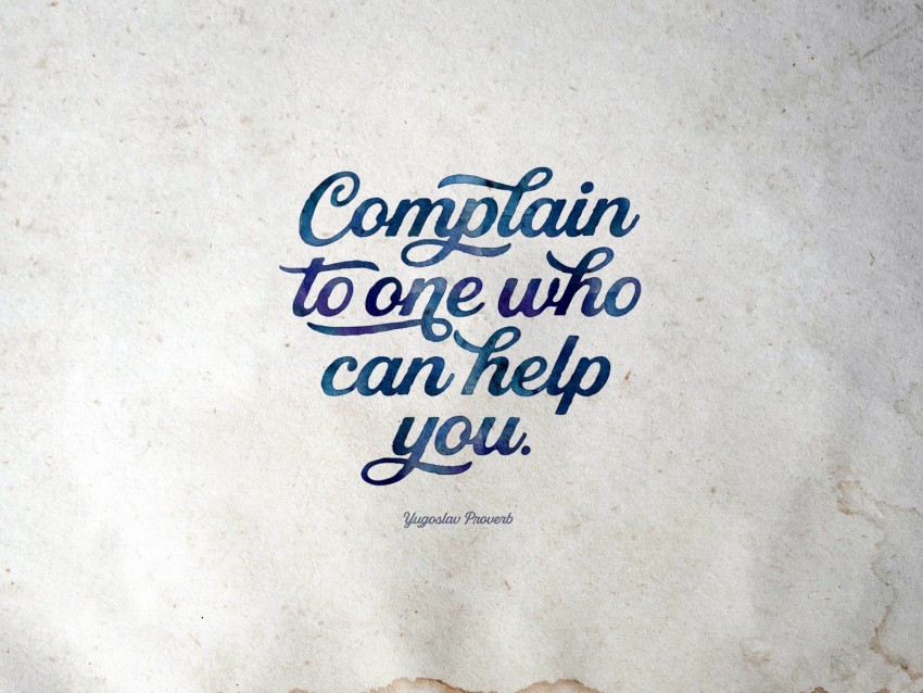 proverb, complain, help, wisdom