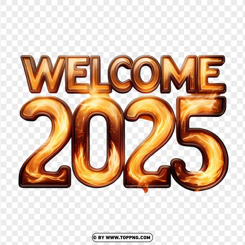 Welcome 2025 Bold Text With Flame Design PNG Transparent Background